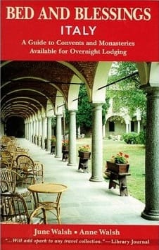 Bed and Blessings Italy:  A Guide to Convents and Monasteries Available for Overnight Lodging